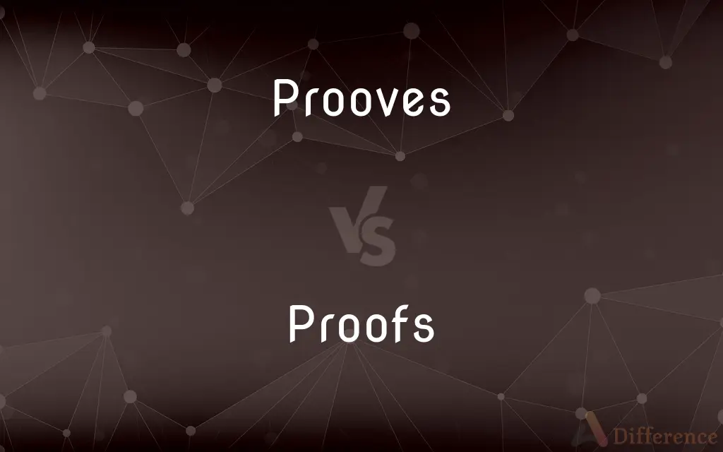 Prooves vs. Proofs — Which is Correct Spelling?