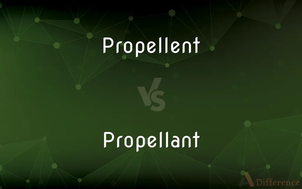 Propellent vs. Propellant — What's the Difference?