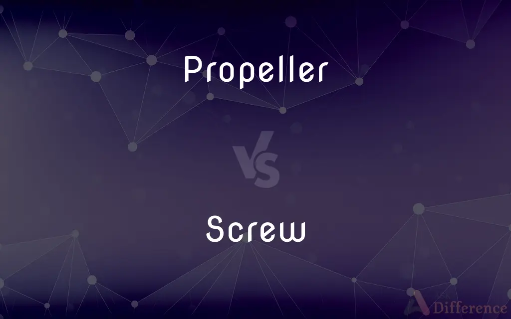 Propeller vs. Screw — What's the Difference?