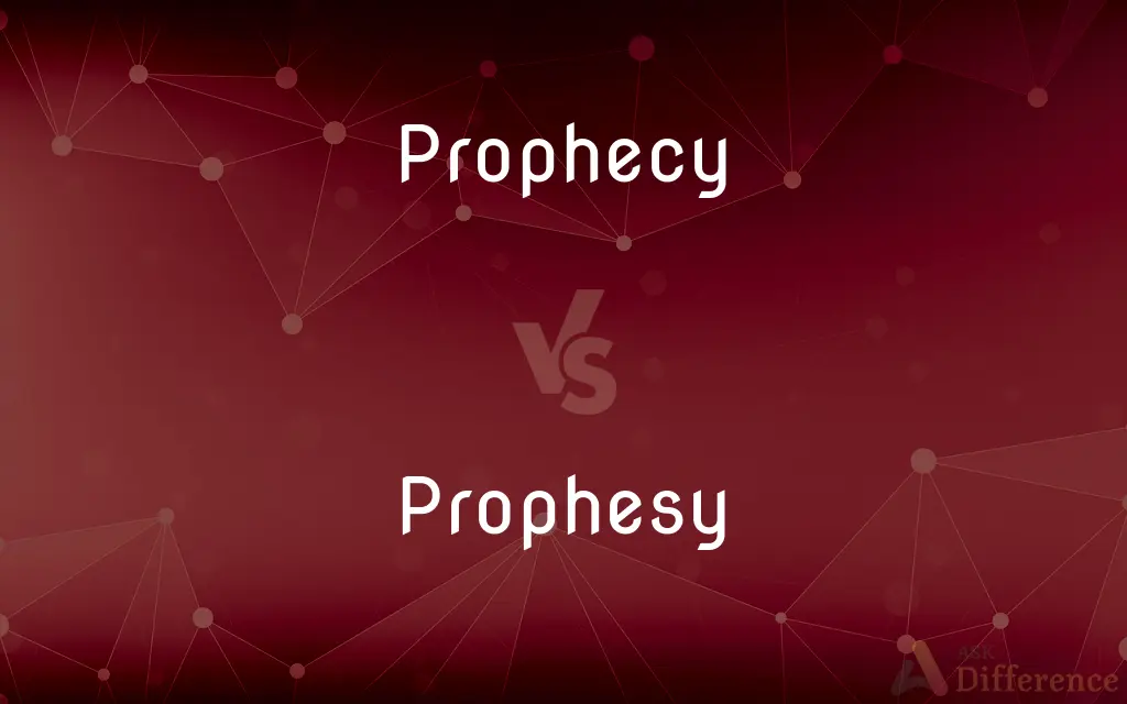 Prophecy vs. Prophesy — What's the Difference?