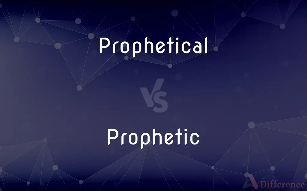 Prophetical vs. Prophetic — What's the Difference?