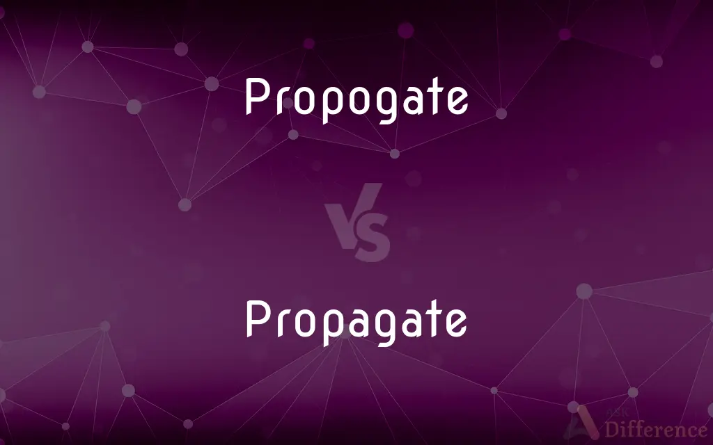Propogate vs. Propagate — Which is Correct Spelling?