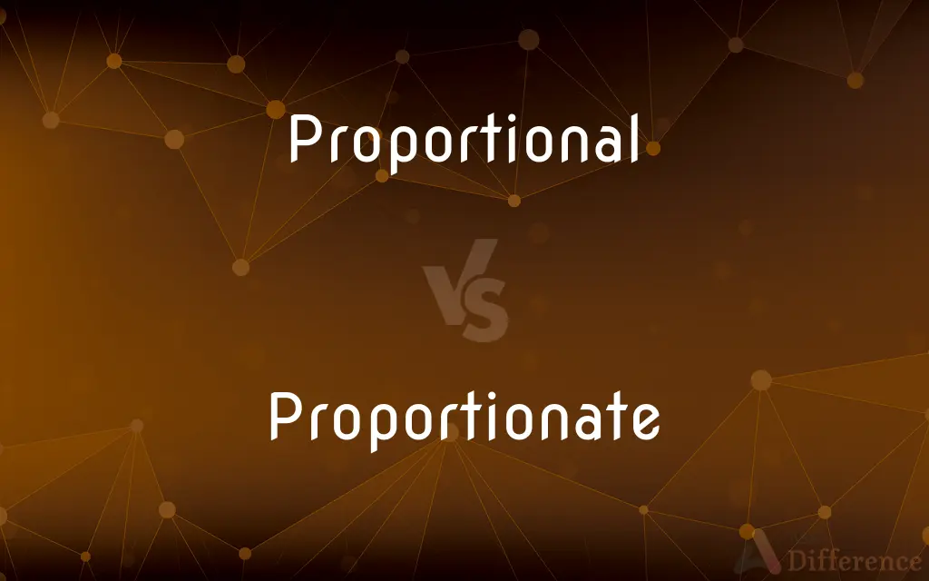 Proportional vs. Proportionate — What's the Difference?