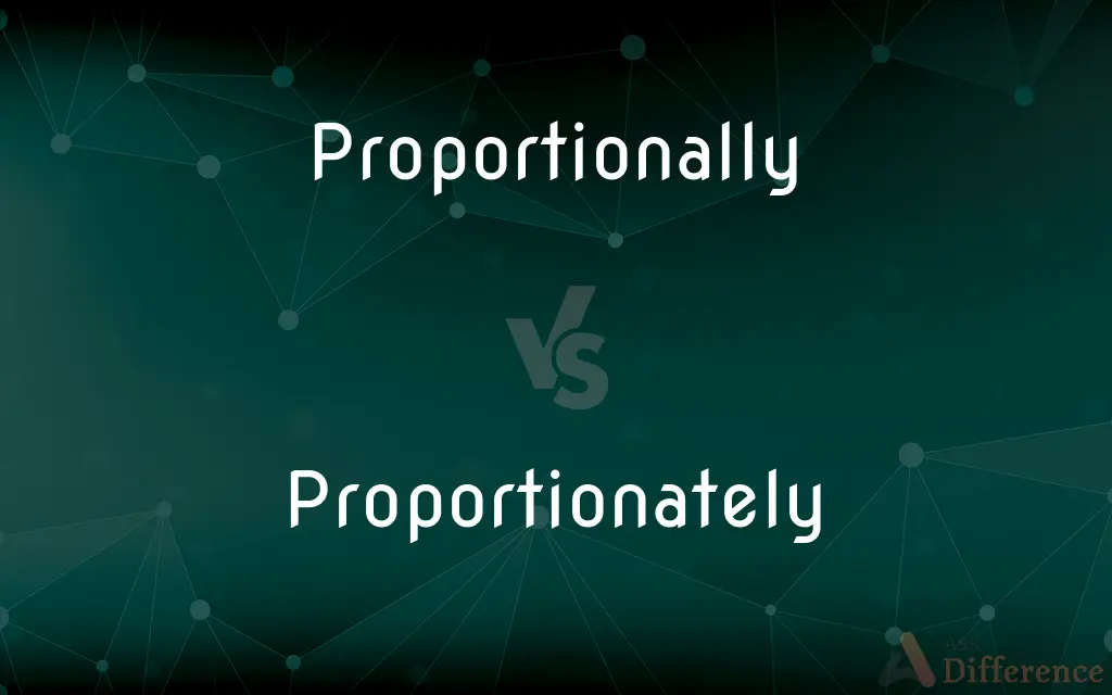 Proportionally vs. Proportionately — What's the Difference?