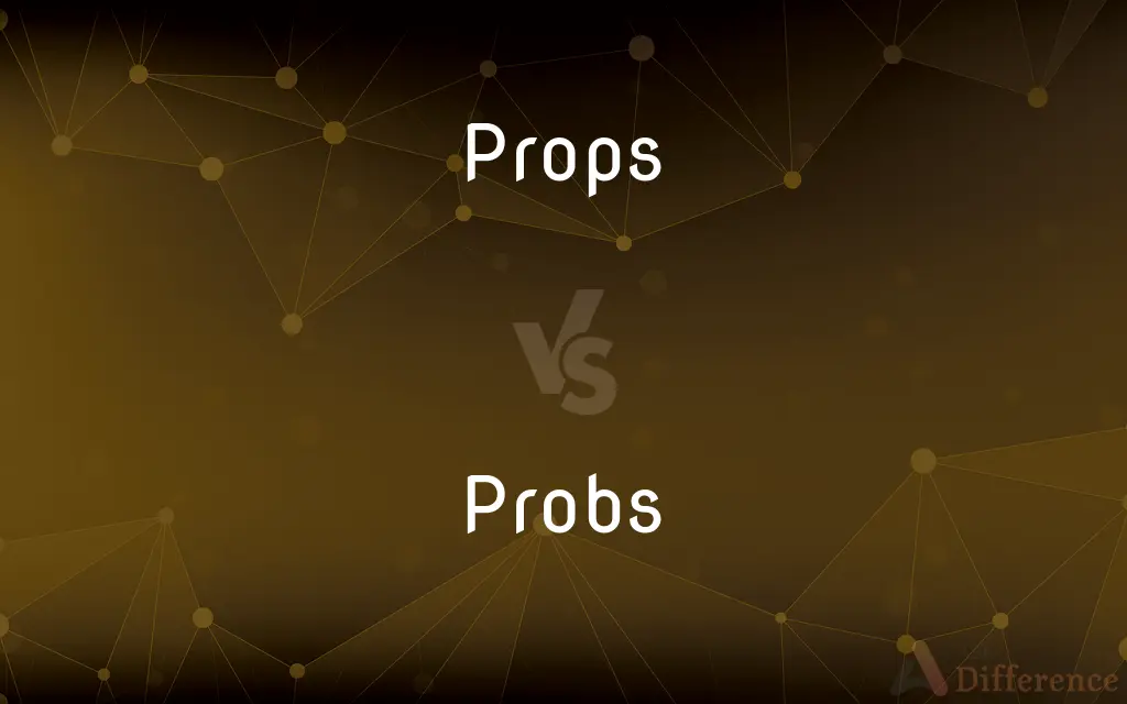 Props vs. Probs — What's the Difference?