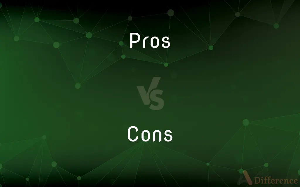 Pros vs. Cons — What's the Difference?
