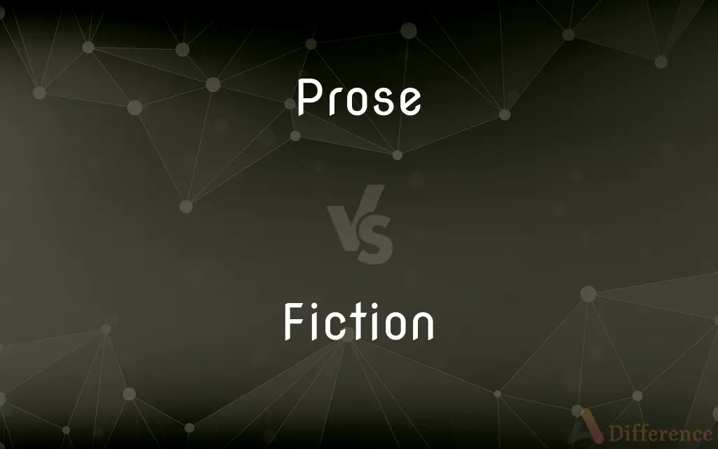 Prose vs. Fiction — What's the Difference?
