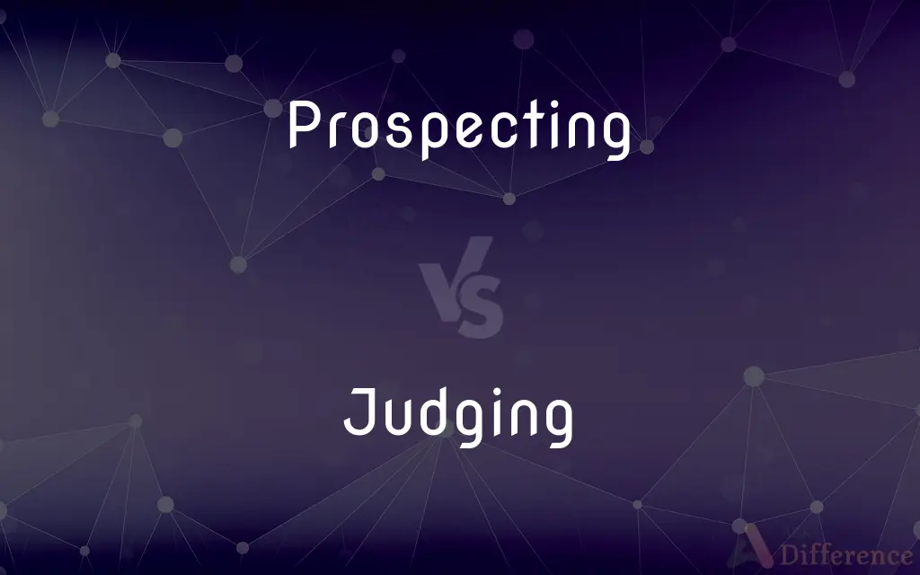 Prospecting vs. Judging — What's the Difference?