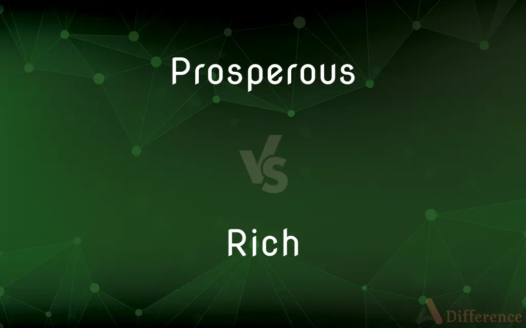 Prosperous vs. Rich — What's the Difference?