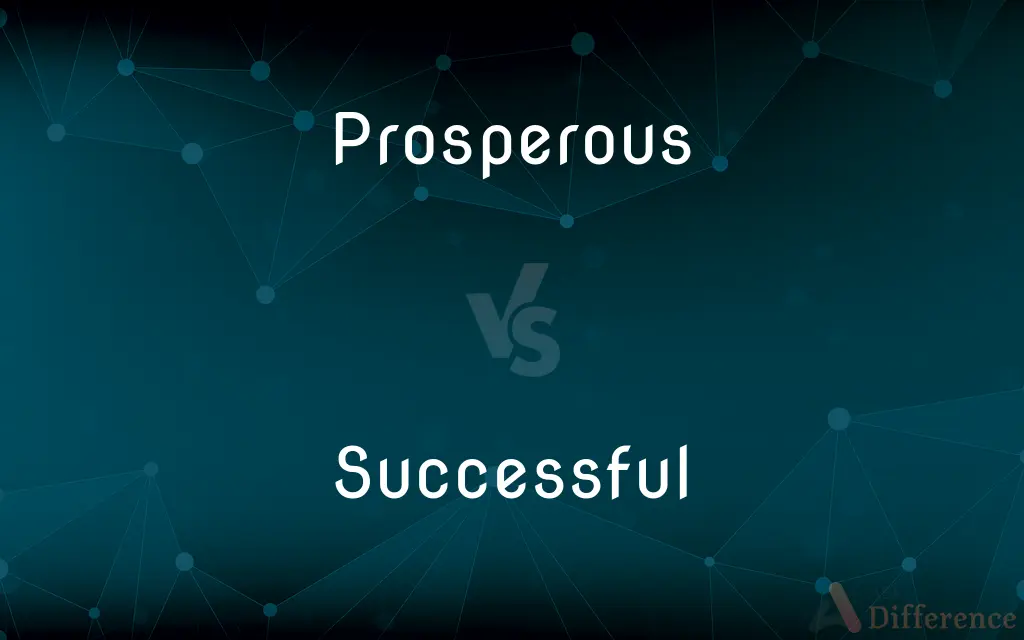 Prosperous vs. Successful — What's the Difference?