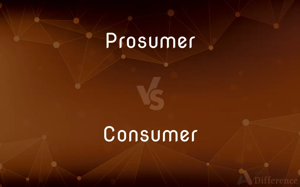 Prosumer vs. Consumer — What's the Difference?
