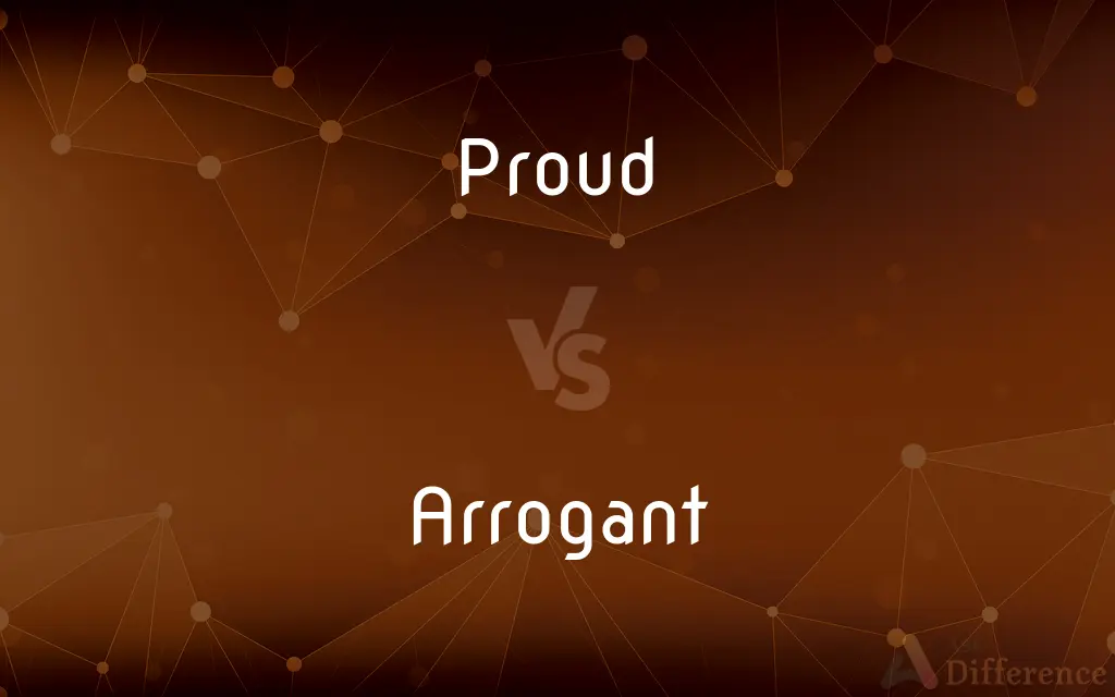 Proud vs. Arrogant — What's the Difference?