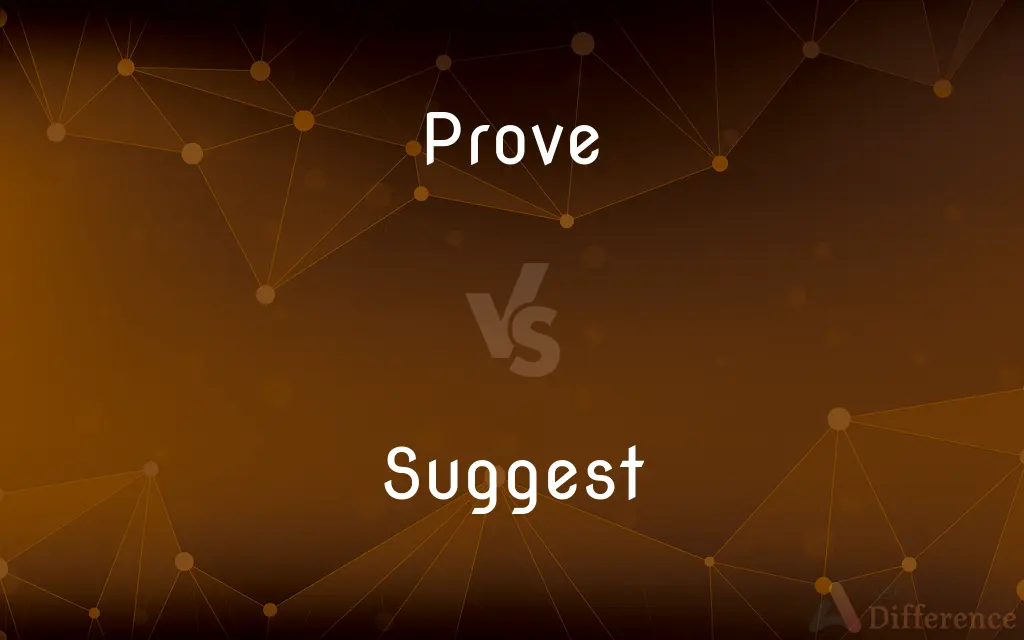 Prove vs. Suggest — What's the Difference?