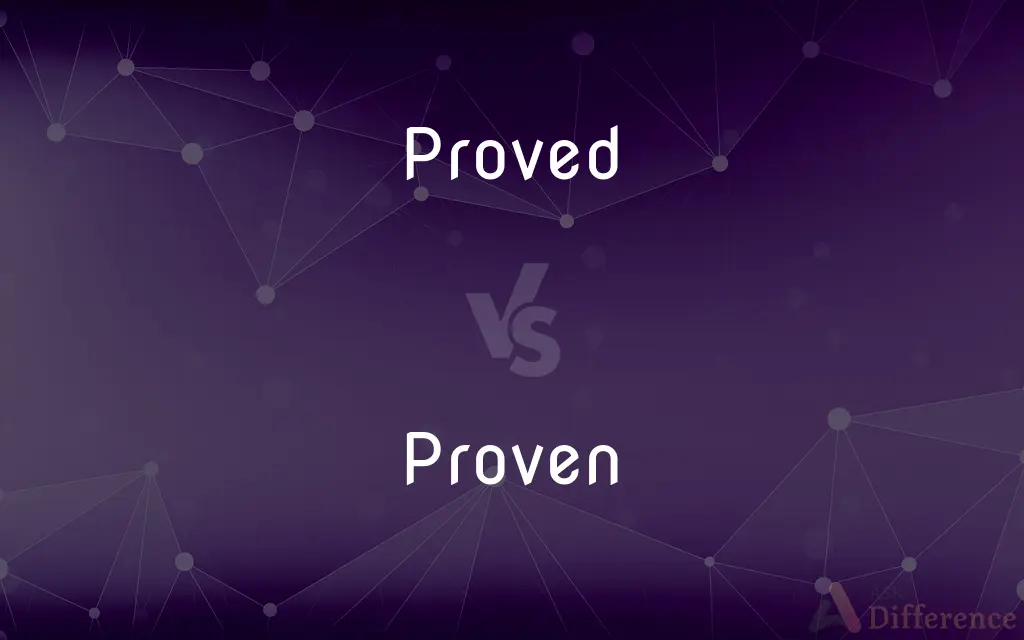 Proved vs. Proven — What's the Difference?