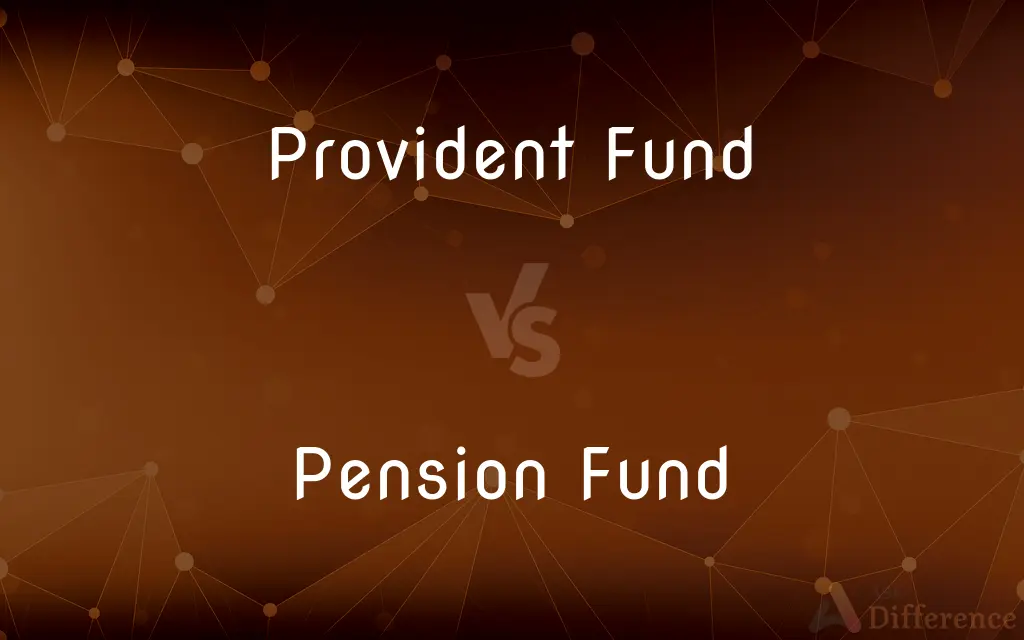 Provident Fund vs. Pension Fund — What's the Difference?