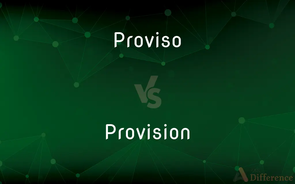 Proviso vs. Provision — What's the Difference?