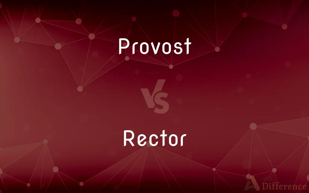 Provost vs. Rector — What's the Difference?