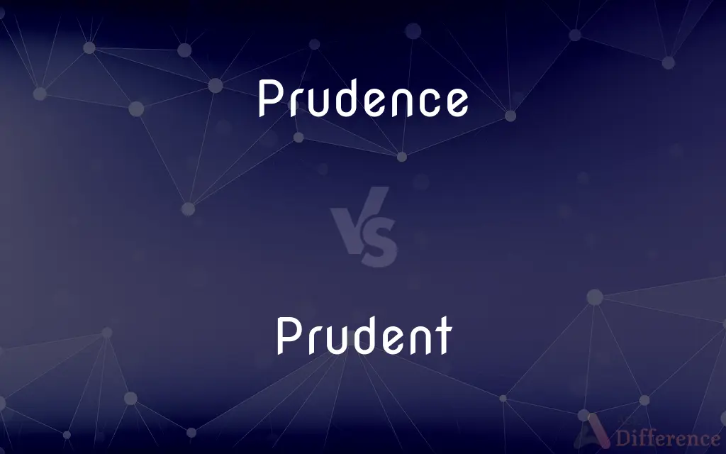 Prudence vs. Prudent — What's the Difference?