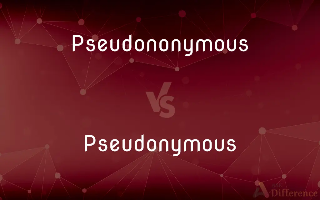 Pseudononymous vs. Pseudonymous — Which is Correct Spelling?