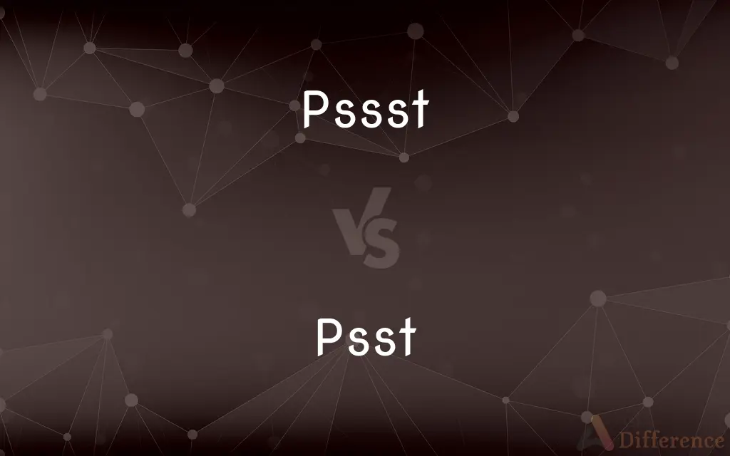 Pssst vs. Psst — What's the Difference?