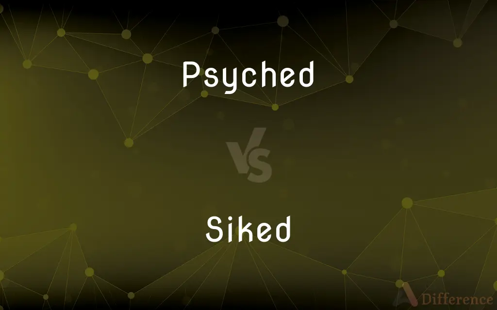 Psyched vs. Siked — Which is Correct Spelling?