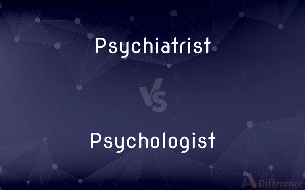 Psychiatrist vs. Psychologist — What's the Difference?