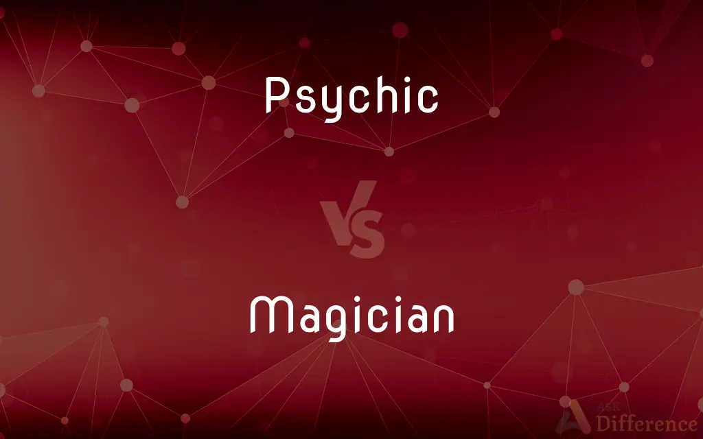 Psychic vs. Magician — What's the Difference?