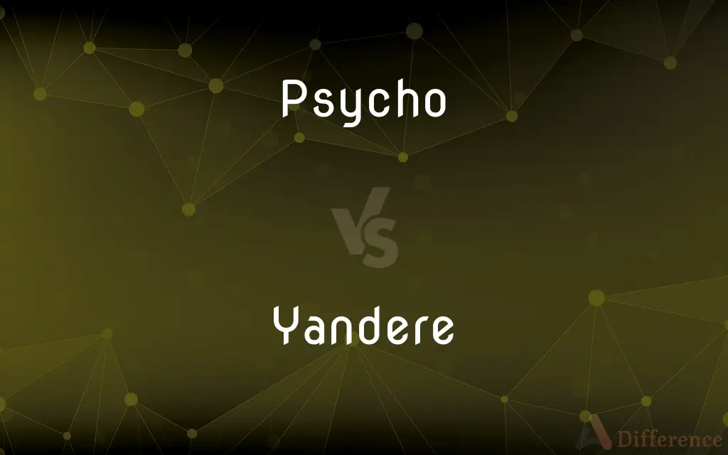 Psycho vs. Yandere — What's the Difference?