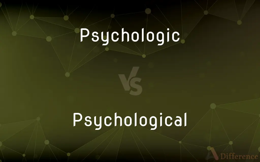 Psychologic vs. Psychological — What's the Difference?