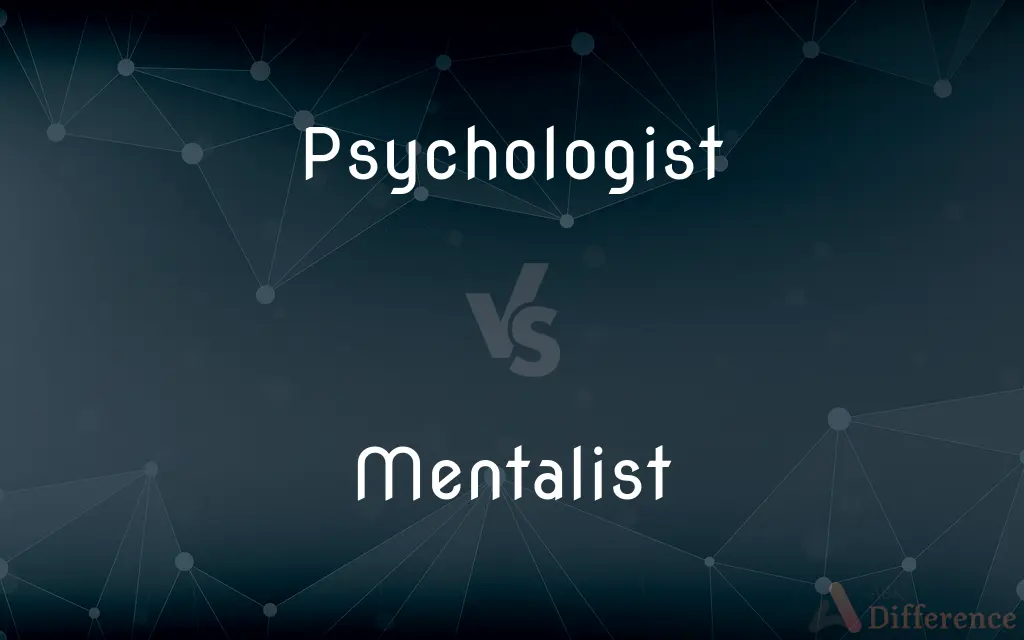 Psychologist vs. Mentalist — What's the Difference?