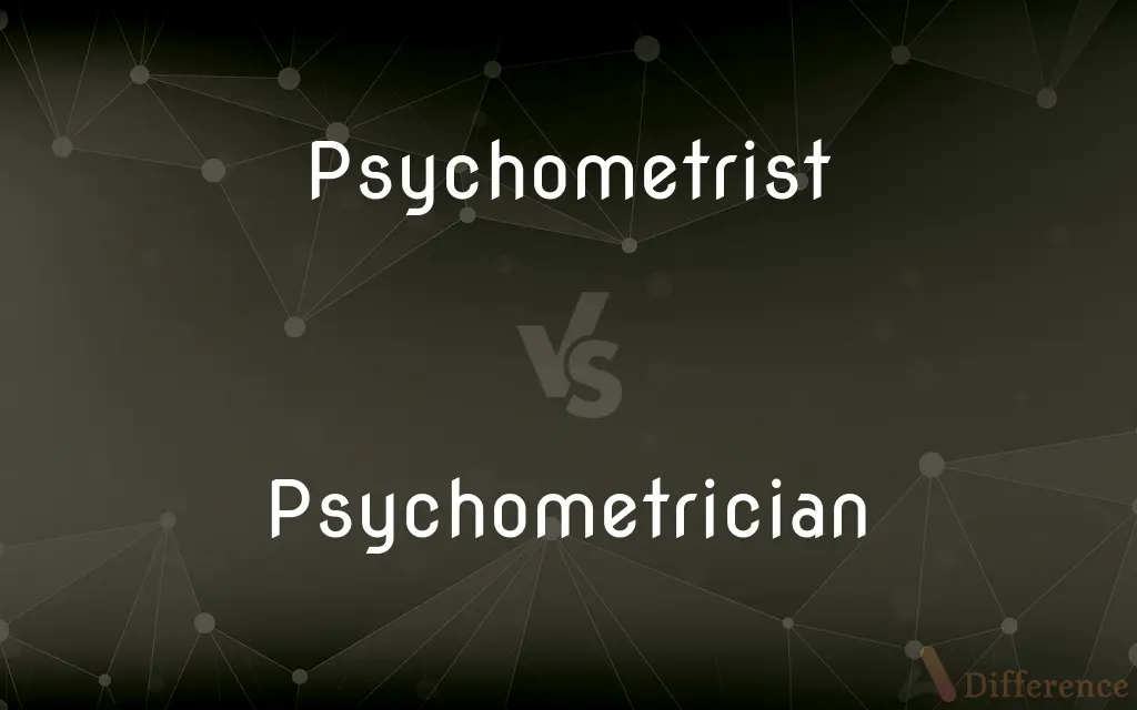 Psychometrist vs. Psychometrician — What's the Difference?