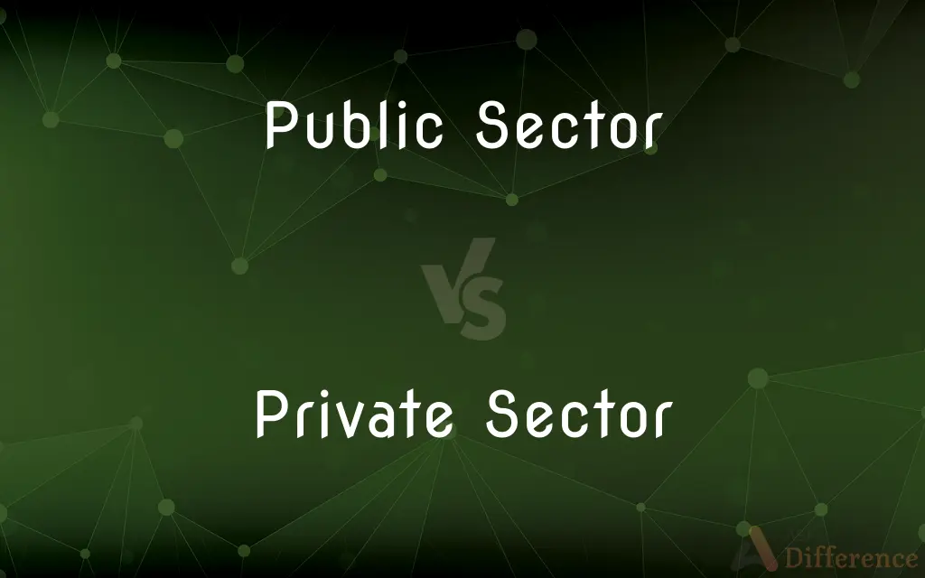 Public Sector vs. Private Sector — What's the Difference?