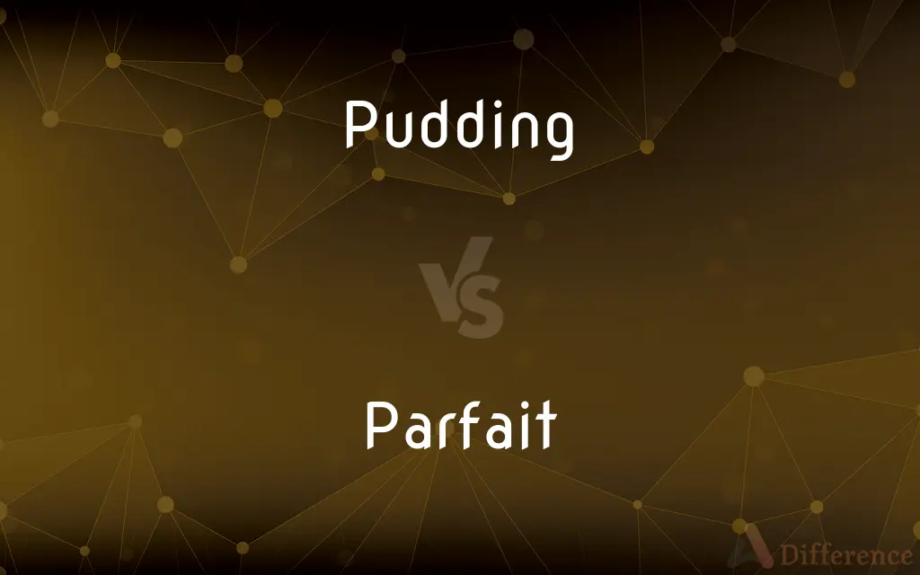 Pudding vs. Parfait — What's the Difference?