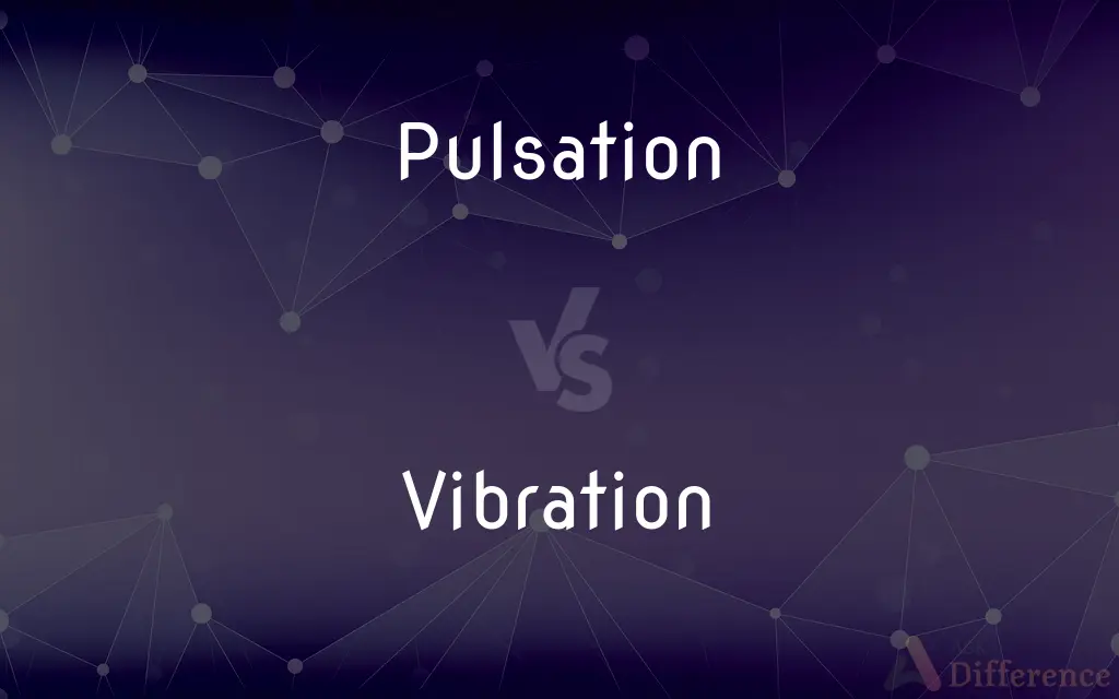 Pulsation vs. Vibration — What's the Difference?
