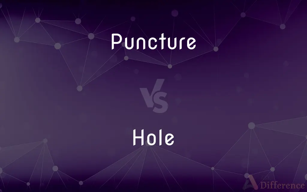 Puncture vs. Hole — What's the Difference?