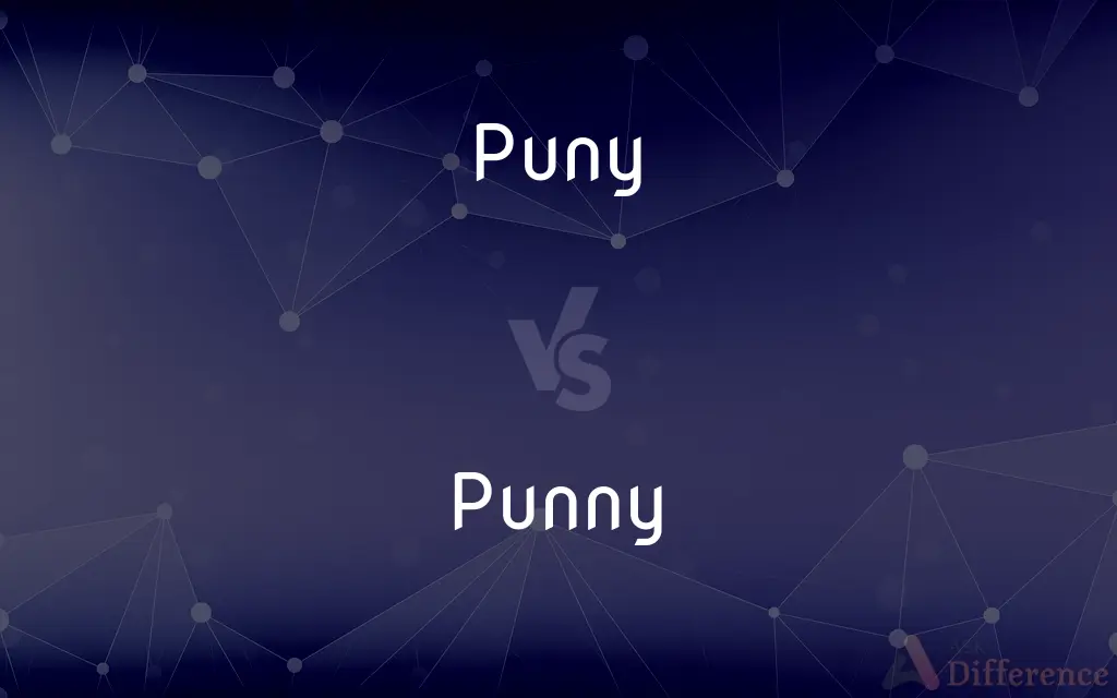 Puny vs. Punny — What's the Difference?
