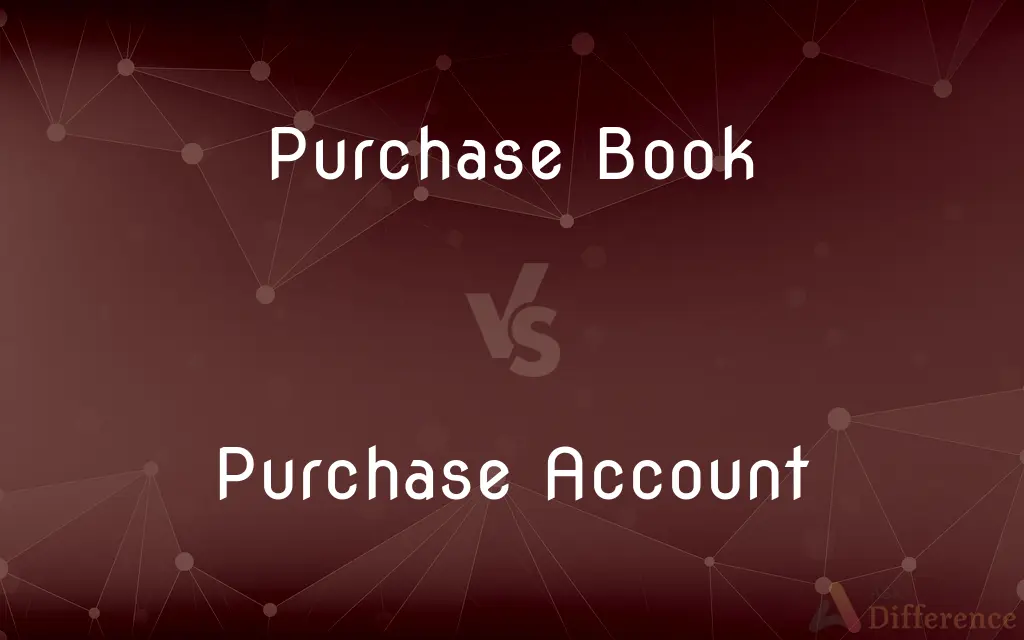 Purchase Book vs. Purchase Account — What's the Difference?