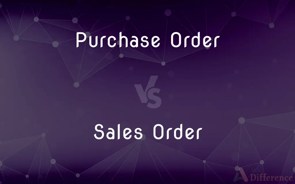 Purchase Order vs. Sales Order — What's the Difference?
