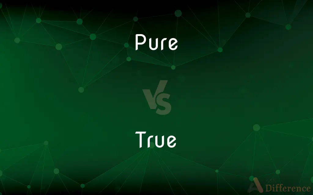 Pure vs. True — What's the Difference?