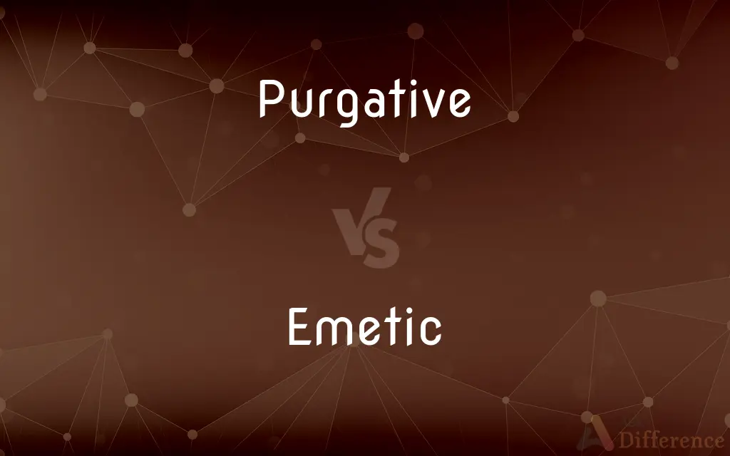 Purgative vs. Emetic — What's the Difference?