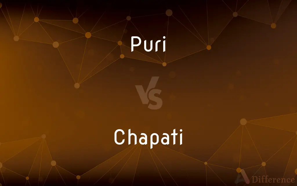 Puri vs. Chapati — What's the Difference?
