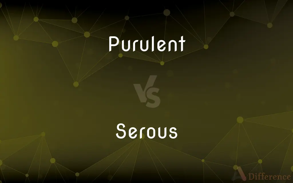 Purulent vs. Serous — What's the Difference?