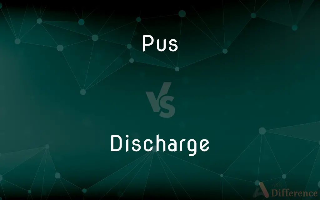 Pus vs. Discharge — What's the Difference?
