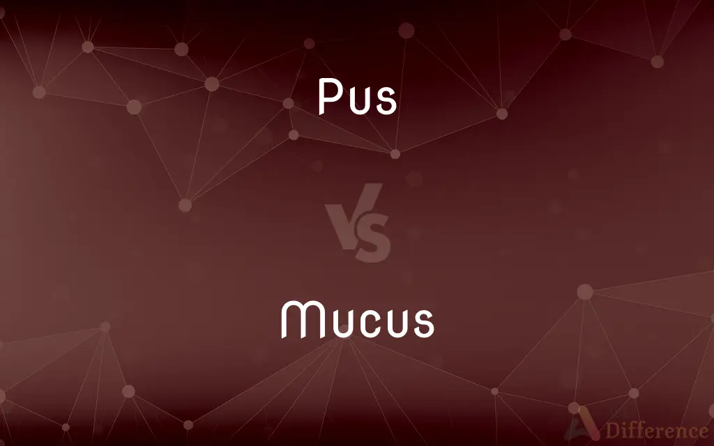 Pus vs. Mucus — What's the Difference?