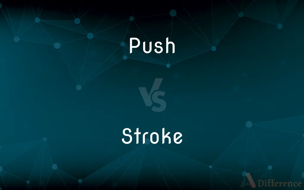 Push vs. Stroke — What's the Difference?