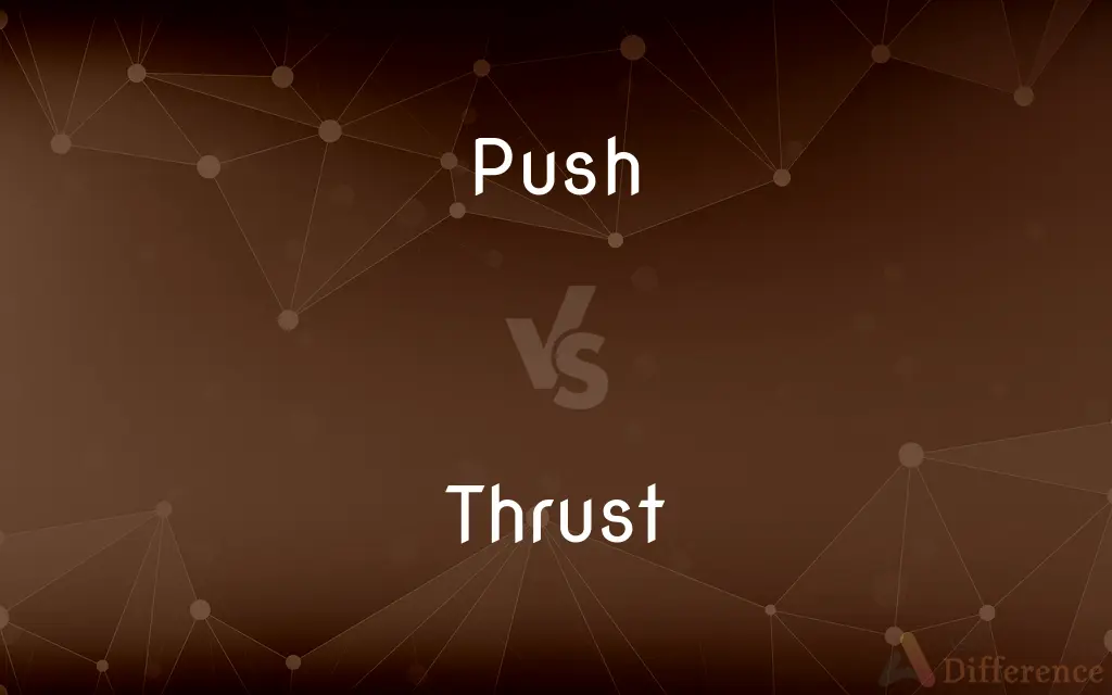 Push vs. Thrust — What's the Difference?
