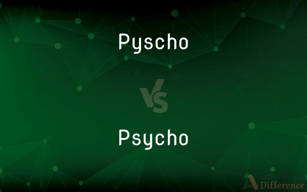 Pyscho vs. Psycho — Which is Correct Spelling?