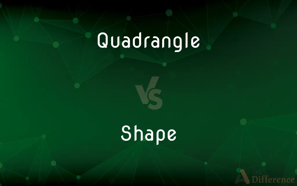 Quadrangle vs. Shape — What's the Difference?