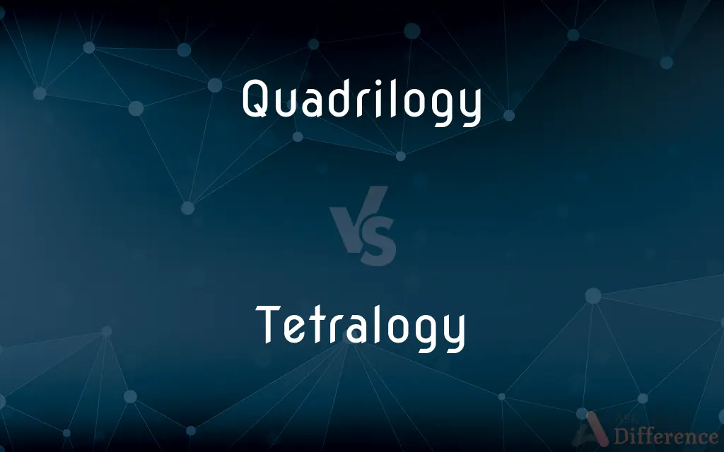 Quadrilogy vs. Tetralogy — What's the Difference?