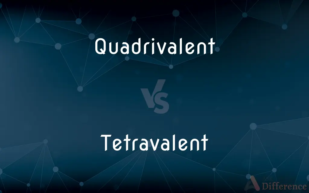 Quadrivalent vs. Tetravalent — What's the Difference?